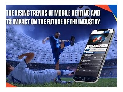 Exploring the Future of Mobile Betting: Trends, Innovations, and User Experiences